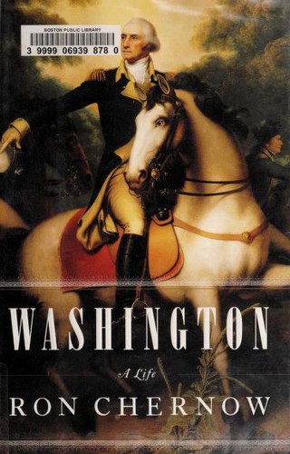 Ron Chernow: Washington (2010, The Penguin Press)