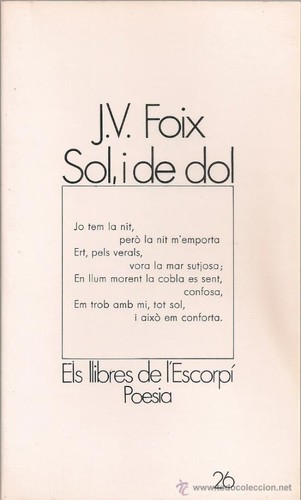 J. V. Foix: Sol, i de dol (Catalan language, 1975, Edicions 62)