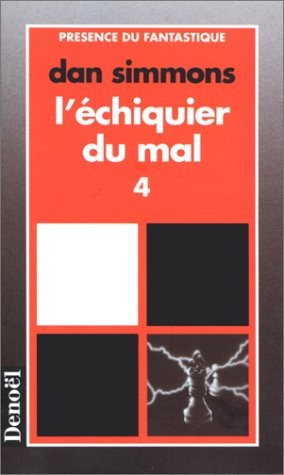 Dan Simmons: L'echiquier du mal 4 (Paperback, Editions Denoël)