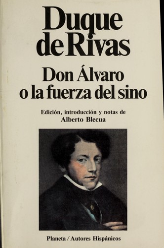 Ángel de Saavedra duque de Rivas: Don Alvaro, o, La fuerza del sino (Spanish language, 1988, Planeta)