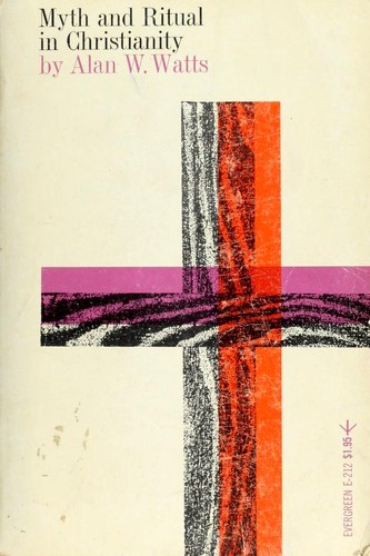 Alan Watts: Myth and ritual in Christianity. (1960, Grove press)