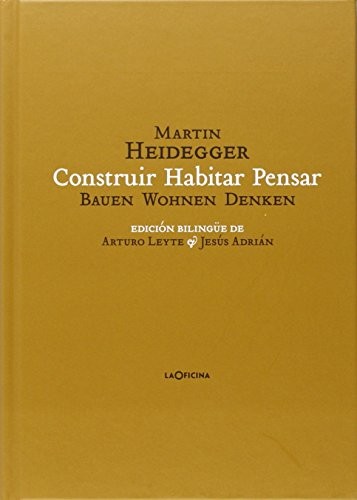 Martin Heidegger, Leyte Coello, Arturo, Luis Asín Lapique, Jesús Adrián Escudero: Construir Habitar Pensar (Hardcover, laOficina)