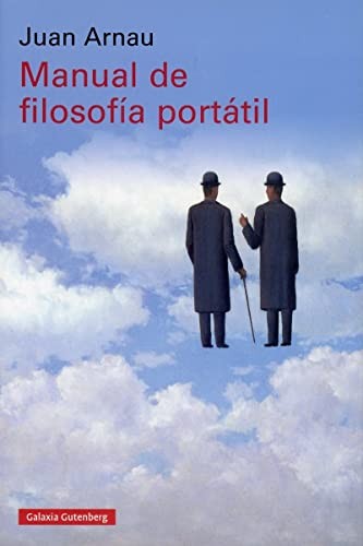 Juan Arnau: Manual de filosofía portátil (Paperback, GALAXIA, Galaxia Gutenberg, S.L.)