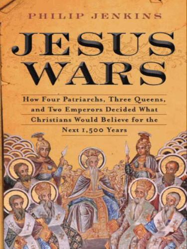 John Philip Jenkins, Philip Jenkins: Jesus Wars (EBook, 2010, HarperCollins)