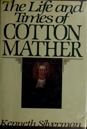 Kenneth Silverman: The life and times of Cotton Mather (1984)