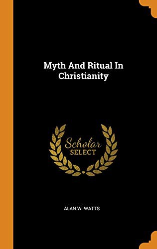 Alan W Watts: Myth and Ritual in Christianity (Hardcover, Franklin Classics Trade Press)