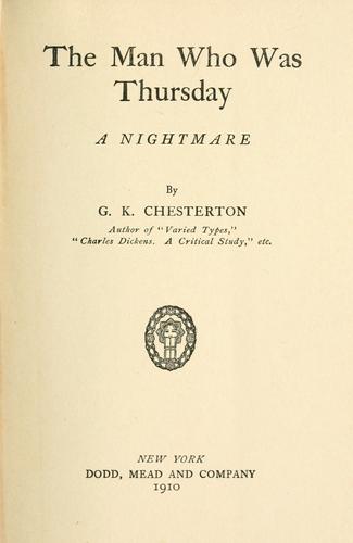 Gilbert Keith Chesterton: The man who was Thursday; a nightmare. (1908, Dodd, Mead and company)