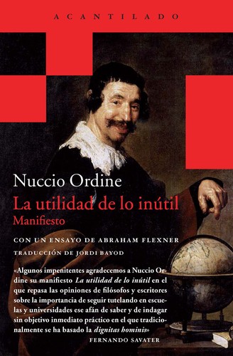 Nuccio Ordine, Jordi Bayod Brau: La utilidad de lo inútil : manifiesto - 8. ed. (2013, Acantilado)