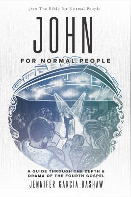 Jennifer Garcia Bashaw: John for Normal People (2023, Bible for Normal People, The)