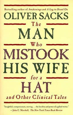 Oliver Sacks: The Man Who Mistook His Wife for a Hat and Other Clinical Tales (1986, Picador)