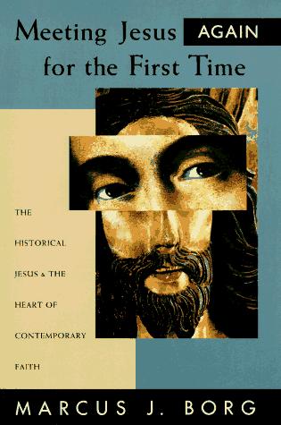 Marcus J. Borg: Meeting Jesus Again for the First Time (Paperback, HarperOne)