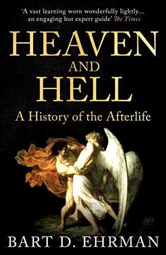 Bart D. Ehrman: Heaven and Hell (2021, Oneworld Publications)