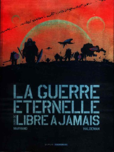 Joe Haldeman, Marvano, Edith Zilli, Patrick Imbert: La Guerre éternelle, suivi de Libre à jamais (French language, 2009, Dargaud)