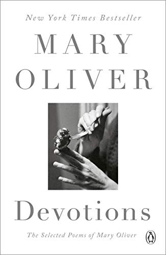 Mary Oliver: Devotions (2020, Penguin Books)