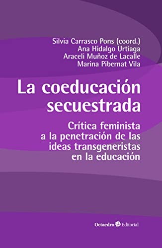 Sílvia Carrasco Pons, Ana Hidalgo Urtiaga, Araceli Muñoz Lacalle, Marina Pibernat Vila: La coeducación secuestrada (Paperback, Editorial Octaedro, S.L.)