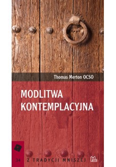 Thomas Merton: Modlitwa kontemplacyjna (Paperback, Polish language, 2017, TYNIEC Wydawnictwo Benedyktynów)