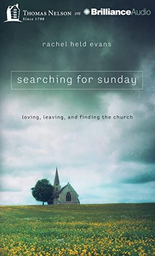 Rachel Held Evans: Searching for Sunday (AudiobookFormat, Thomas Nelson on Brilliance Audio)