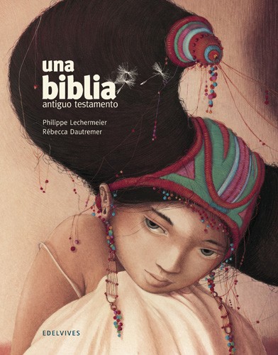 Philippe Lechermeier: Una biblia : antiguo testamento (2017, Edelvives)