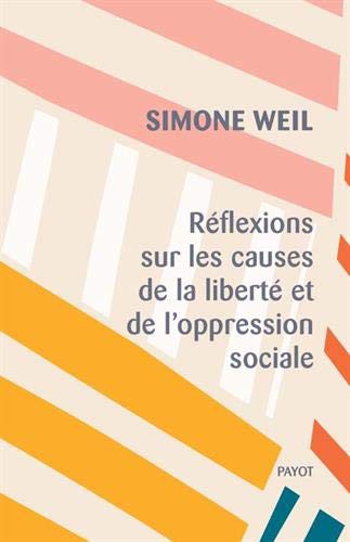 Simone Weil: Réflexions sur les causes de la liberté et de l'oppression sociale (Paperback, PAYOT)