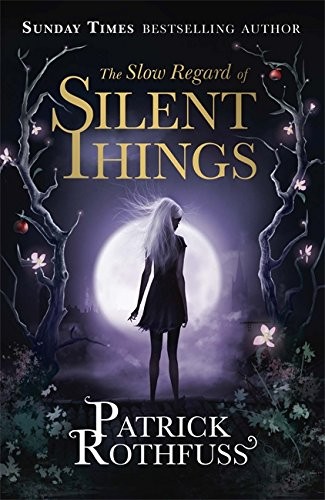 Patrick Rothfuss: The Slow Regard of Silent Things (Hardcover, Gollancz, Orion Publishing Group, Limited)