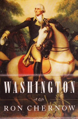 Ron Chernow: Washington (2010, The Penguin Press)