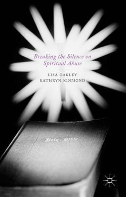 Kathryn Kinmond: Breaking the Silence on Spiritual Abuse (2013, Palgrave Macmillan)