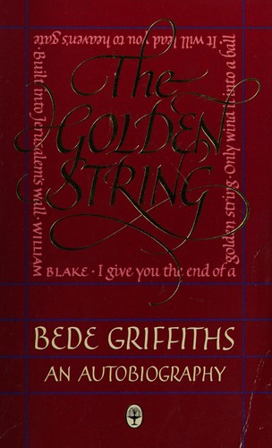 Bede Griffiths: The golden string (1979, Fount)