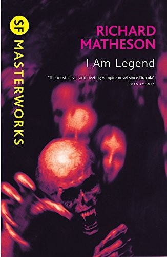 Richard Matheson: I Am Legend (SF Masterworks) (Orion Publishing Group)