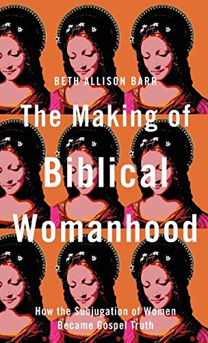 Beth Allison Barr: Making of Biblical Womanhood (Hardcover, Brazos Press)