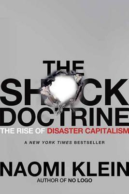 Naomi Klein: The Shock Doctrine : The Rise of Disaster Capitalism (2010, Holt & Company, Henry)