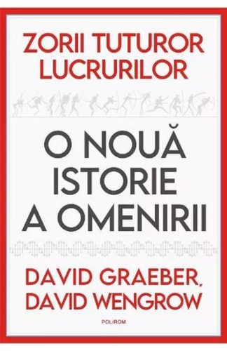 David Graeber, David Wengrow: Zorii tuturor lucrurilor (Paperback, Romanian language, 2022, Polirom)