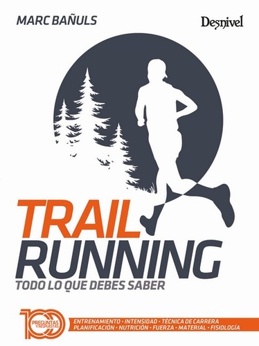 Marc Bañuls: Trail running : todo lo que debes saber (2023, Desnivel)