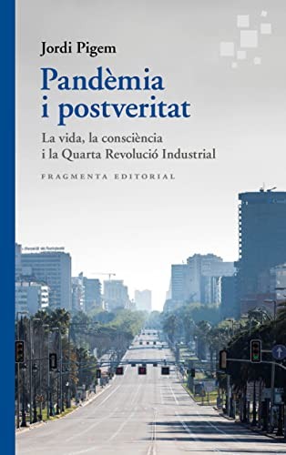 Jordi Pigem: Pandèmia i postveritat (Paperback, Fragmenta Editorial, SL, FRAGMENTA)