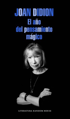 Joan Didion: año Del Pensamiento Mágico / the Year of the Magical Thinking (Spanish language, 2018, Penguin Random House Grupo Editorial)