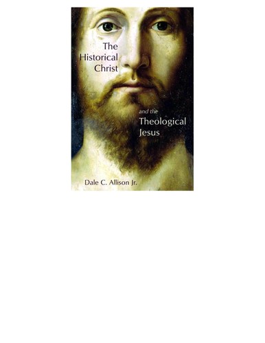 Dale C. Allison: The historical Jesus and the theological Christ (2009, W.B. Eerdmans Pub. Co.)