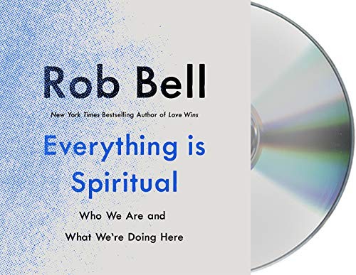 Rob Bell: Everything Is Spiritual (AudiobookFormat, Macmillan Audio)