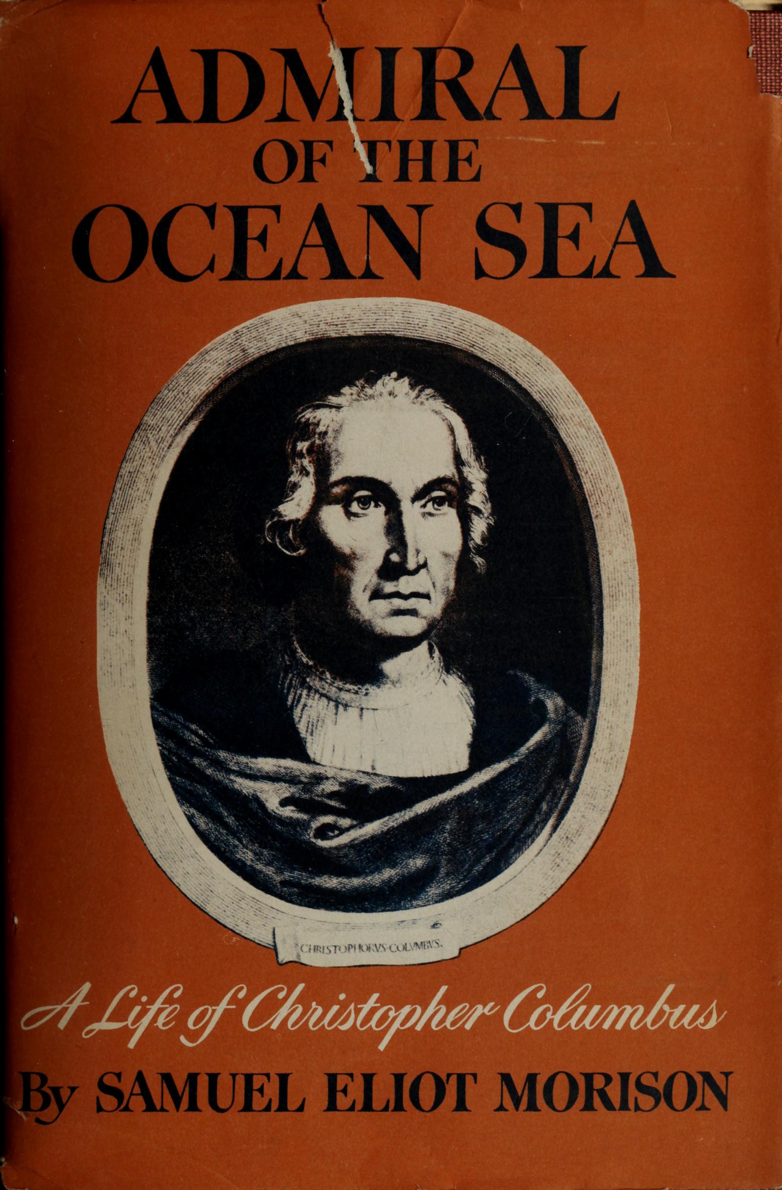 Samuel Eliot Morison: Admiral of the Ocean Sea (Hardcover, 1942, Little Brown)