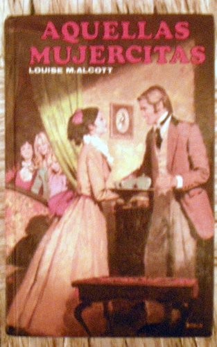 Louisa May Alcott: Aquellas mujercitas (Hardcover, Editors, S.A.)