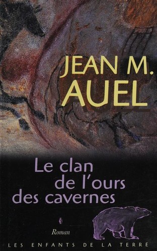 Jean M. Auel: Le clan de l'ours des cavernes (Hardcover, French language, 2002, France loisirs)