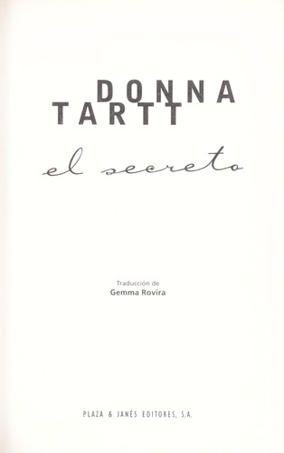 Donna Tartt: El Secreto (Paperback, Spanish language, Plaza & Janes Editores, S.A., Plaza & Janes Editores)