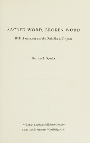 Kenton L. Sparks: Sacred word, broken word (2011, W.B. Eerdmans Pub. Co., William B. Eerdmans Pub.)