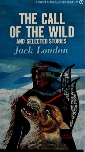 Jack London: The call of the wild and selected stories (1960, New American Library)