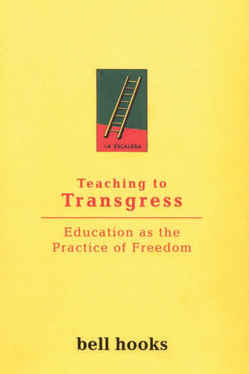 Bell Hooks: Teaching To Transgress (1994, Routledge)