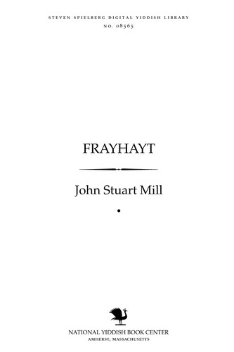 John Stuart Mill: Frayhayṭ (Yiddish language, 1909, A. M. Yeṿolenḳo)