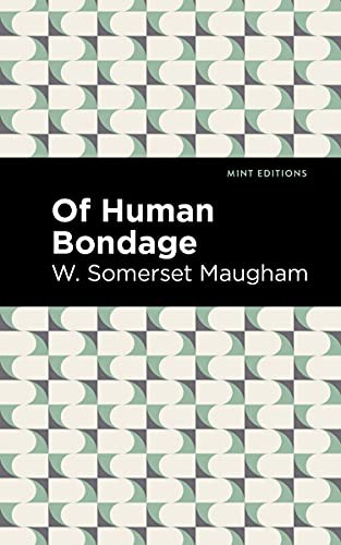 William Somerset Maugham, Mint Editions: Of Human Bondage (2021, West Margin Press, Mint Editions)