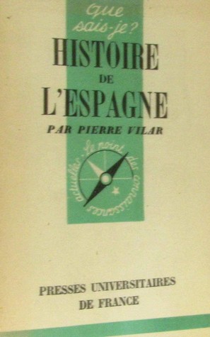 Pierre Vilar: Histoire de l'Espagne (Paperback, French language, 1980, Presses Universitaires de France (PUF))