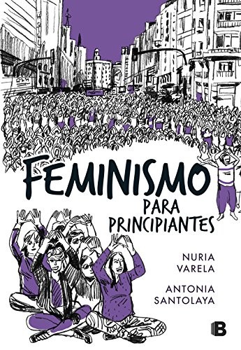 Nuria Varela, Antonia Santolaya: Feminismo para principiantes (Hardcover, B (Ediciones B))