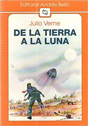 Jules Verne: De La Tierra a La Luna (Paperback, Spanish language, Andrés Bello)