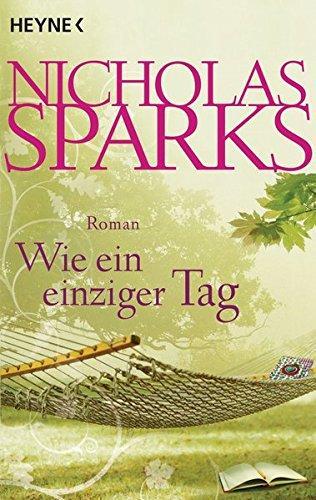 Nicholas Sparks: Wie ein einziger Tag Roman (German language)