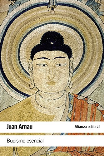 Juan Arnau: Budismo esencial (Paperback, Alianza Editorial)